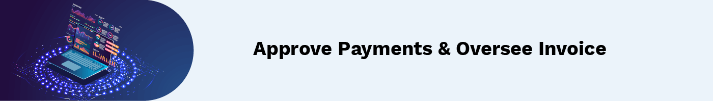 approve payments and oversee invoice